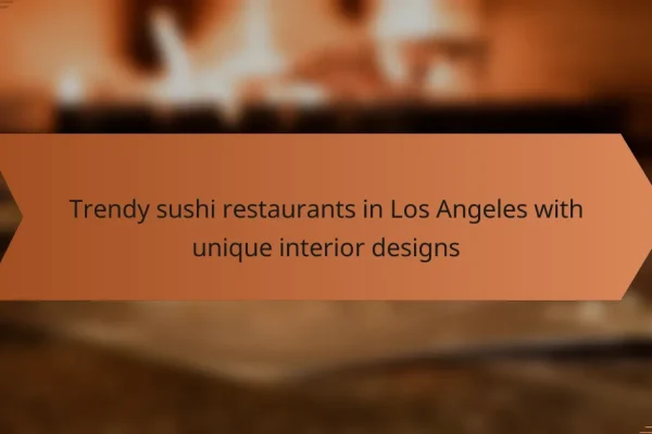 Trendy sushi restaurants in Los Angeles with unique interior designs